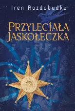 Przyleciała jaskółeczka. Powieść