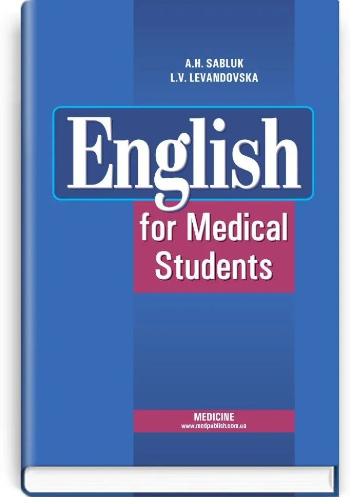 English for Medical Student: textbook (I—III a. l.). Автор — A.H Sabluk, L.V Levandovska. Обкладинка — тверда